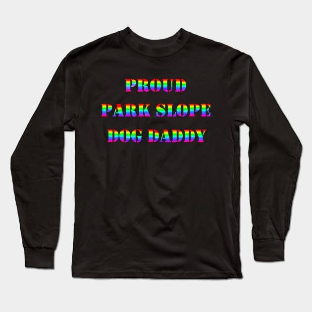 Proud Park Slope Dog Daddy Long Sleeve T-Shirt by Art by Deborah Camp